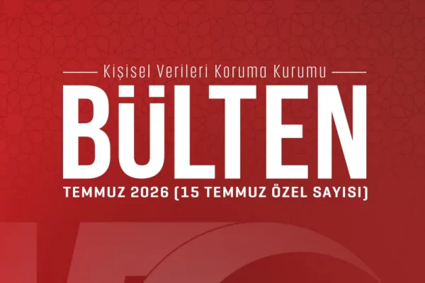 KVKK’dan 15 Temmuz’a Özel Bilgilendirici Bülten Yayınlandı